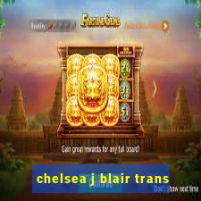 chelsea j blair trans